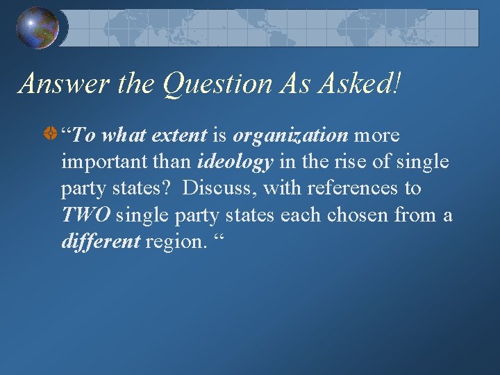 Answer the Question As Asked! “To what extent is organization more important than ideology