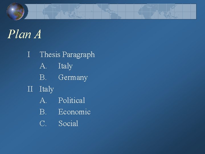 Plan A I Thesis Paragraph A. Italy B. Germany II Italy A. Political B.