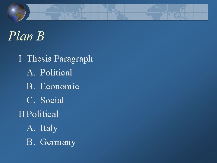 Plan B I Thesis Paragraph A. Political B. Economic C. Social II Political A.