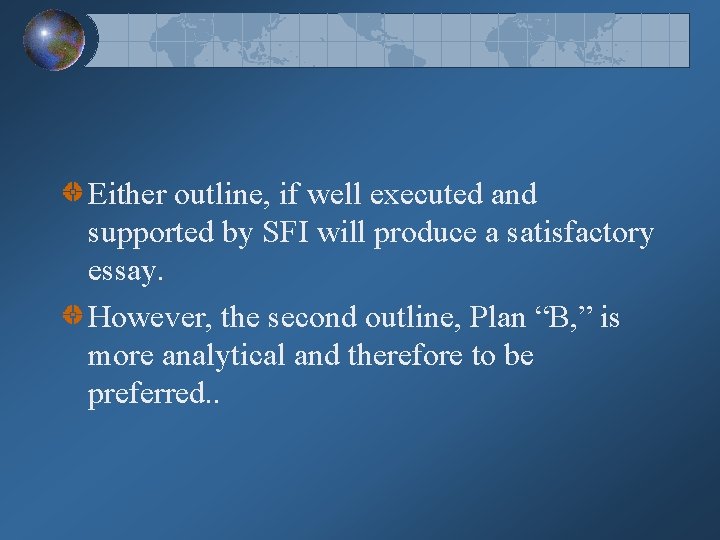 Either outline, if well executed and supported by SFI will produce a satisfactory essay.