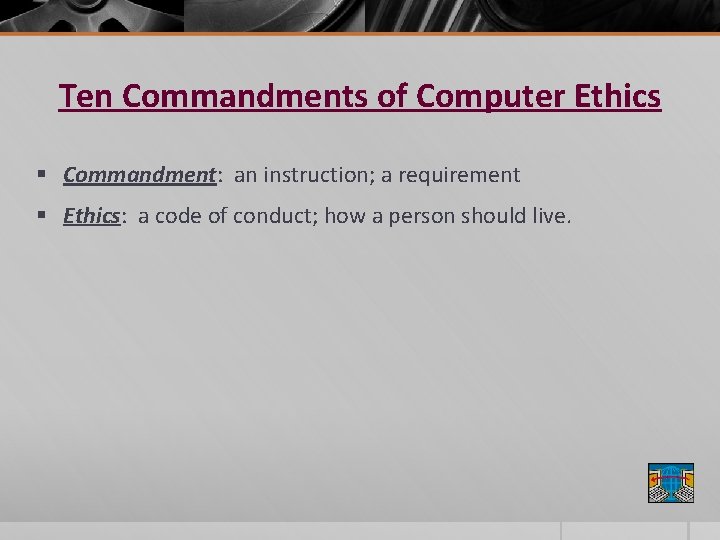 Ten Commandments of Computer Ethics § Commandment: an instruction; a requirement § Ethics: a