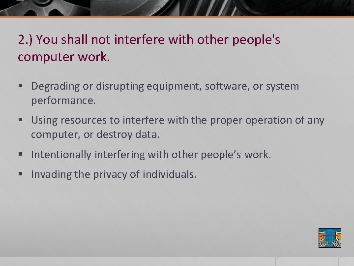 2. ) You shall not interfere with other people's computer work. § Degrading or