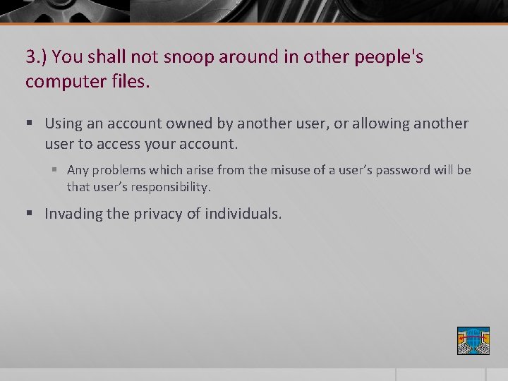 3. ) You shall not snoop around in other people's computer files. § Using
