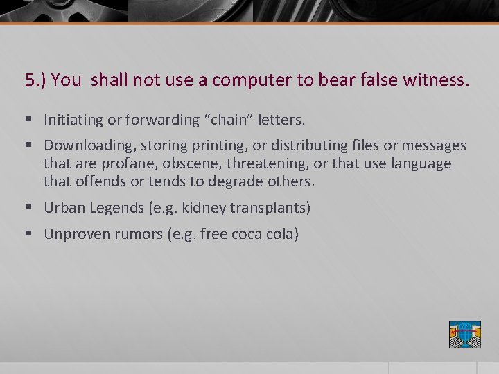 5. ) You shall not use a computer to bear false witness. § Initiating
