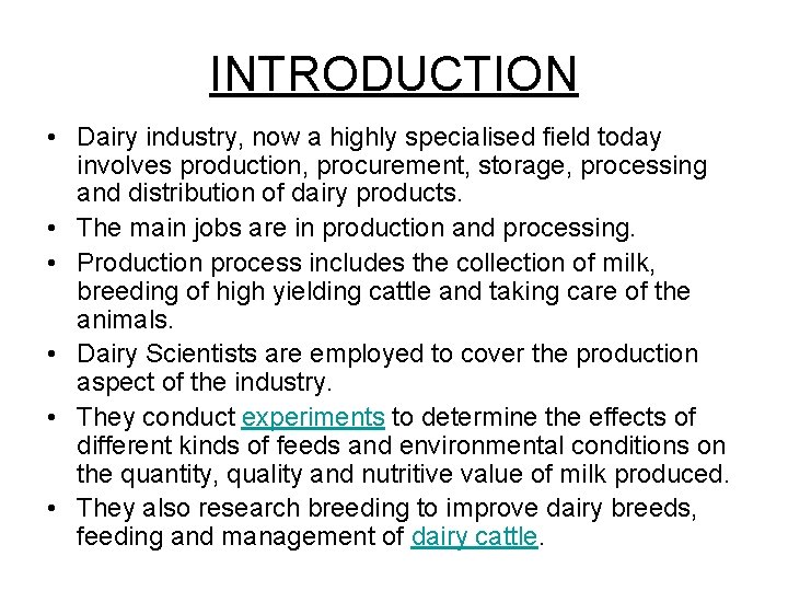 INTRODUCTION • Dairy industry, now a highly specialised field today involves production, procurement, storage,