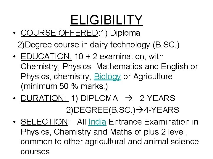 ELIGIBILITY • COURSE OFFERED: 1) Diploma 2)Degree course in dairy technology (B. SC. )