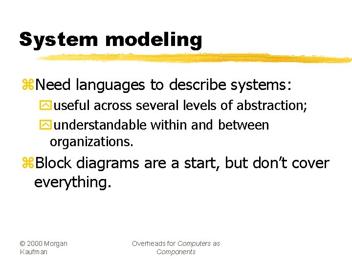 System modeling z. Need languages to describe systems: yuseful across several levels of abstraction;