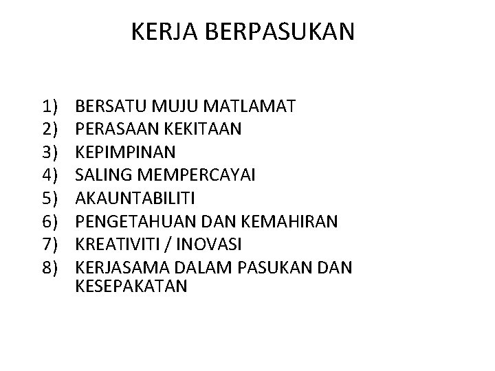 KERJA BERPASUKAN 1) 2) 3) 4) 5) 6) 7) 8) BERSATU MUJU MATLAMAT PERASAAN