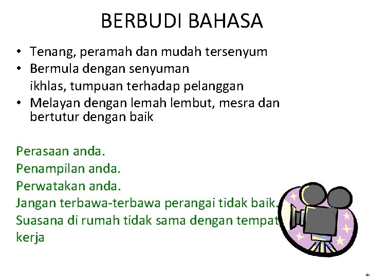 BERBUDI BAHASA • Tenang, peramah dan mudah tersenyum • Bermula dengan senyuman ikhlas, tumpuan