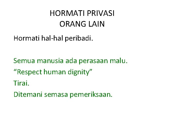 HORMATI PRIVASI ORANG LAIN Hormati hal-hal peribadi. Semua manusia ada perasaan malu. “Respect human