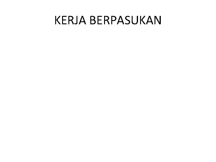 KERJA BERPASUKAN 