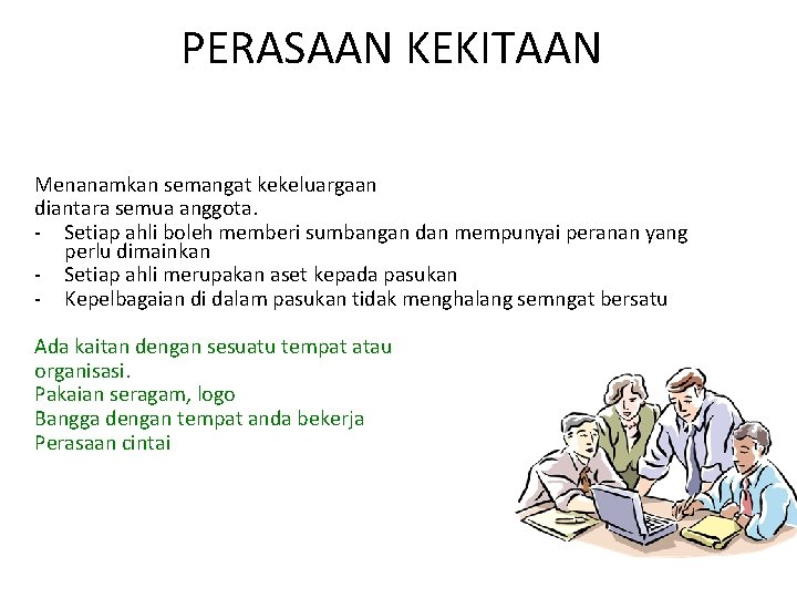 PERASAAN KEKITAAN Menanamkan semangat kekeluargaan diantara semua anggota. - Setiap ahli boleh memberi sumbangan