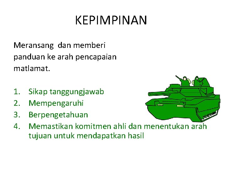 KEPIMPINAN Meransang dan memberi panduan ke arah pencapaian matlamat. 1. 2. 3. 4. Sikap