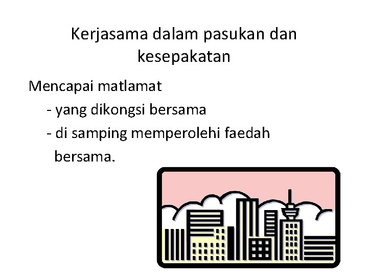 Kerjasama dalam pasukan dan kesepakatan Mencapai matlamat - yang dikongsi bersama - di samping