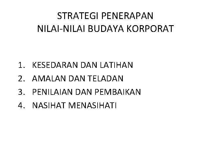 STRATEGI PENERAPAN NILAI-NILAI BUDAYA KORPORAT 1. 2. 3. 4. KESEDARAN DAN LATIHAN AMALAN DAN