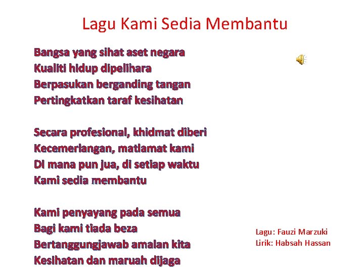 Lagu Kami Sedia Membantu Bangsa yang sihat aset negara Kualiti hidup dipelihara Berpasukan berganding