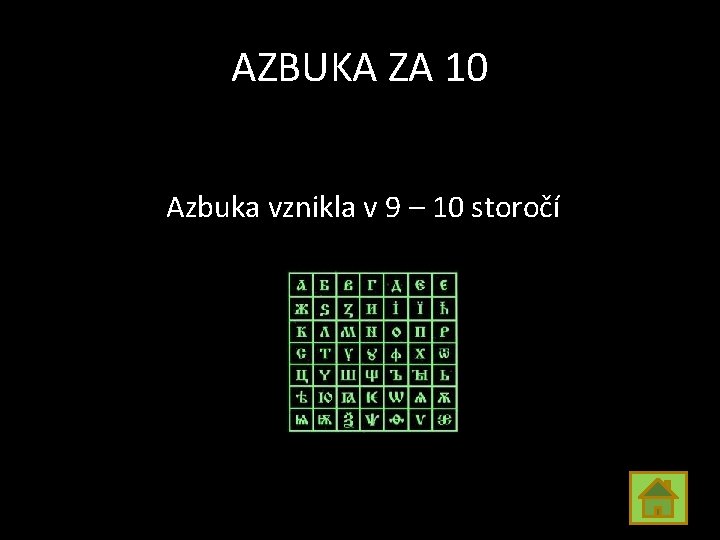 AZBUKA ZA 10 Azbuka vznikla v 9 – 10 storočí 
