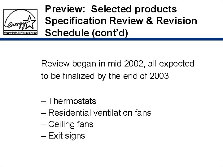 Preview: Selected products Specification Review & Revision Schedule (cont’d) Review began in mid 2002, Preview: Selected products Specification Review & Revision Schedule (cont’d) Review began in mid 2002,