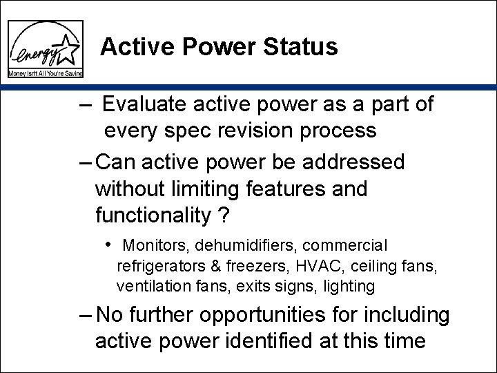 Active Power Status – Evaluate active power as a part of every spec revision Active Power Status – Evaluate active power as a part of every spec revision