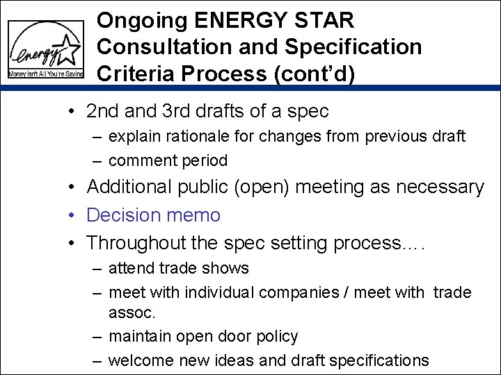 Ongoing ENERGY STAR Consultation and Specification Criteria Process (cont’d) • 2 nd and 3 Ongoing ENERGY STAR Consultation and Specification Criteria Process (cont’d) • 2 nd and 3