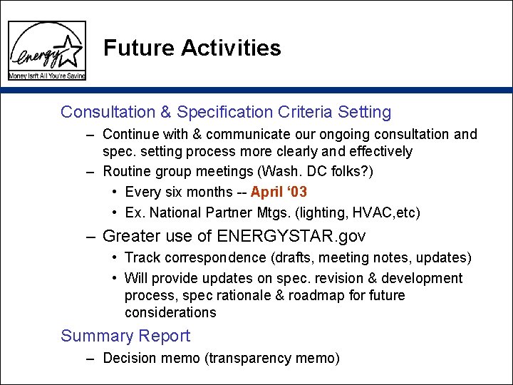 Future Activities Consultation & Specification Criteria Setting – Continue with & communicate our ongoing Future Activities Consultation & Specification Criteria Setting – Continue with & communicate our ongoing