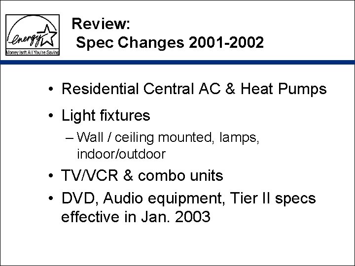 Review: Spec Changes 2001 -2002 • Residential Central AC & Heat Pumps • Light Review: Spec Changes 2001 -2002 • Residential Central AC & Heat Pumps • Light