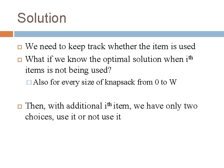 Solution We need to keep track whether the item is used What if we