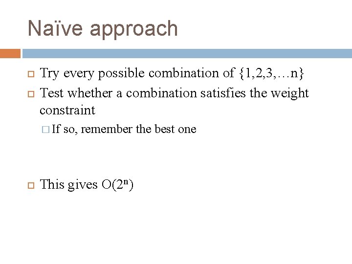 Naïve approach Try every possible combination of {1, 2, 3, …n} Test whether a