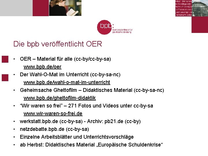 Die bpb veröffentlicht OER • OER – Material für alle (cc-by/cc-by-sa) www. bpb. de/oer