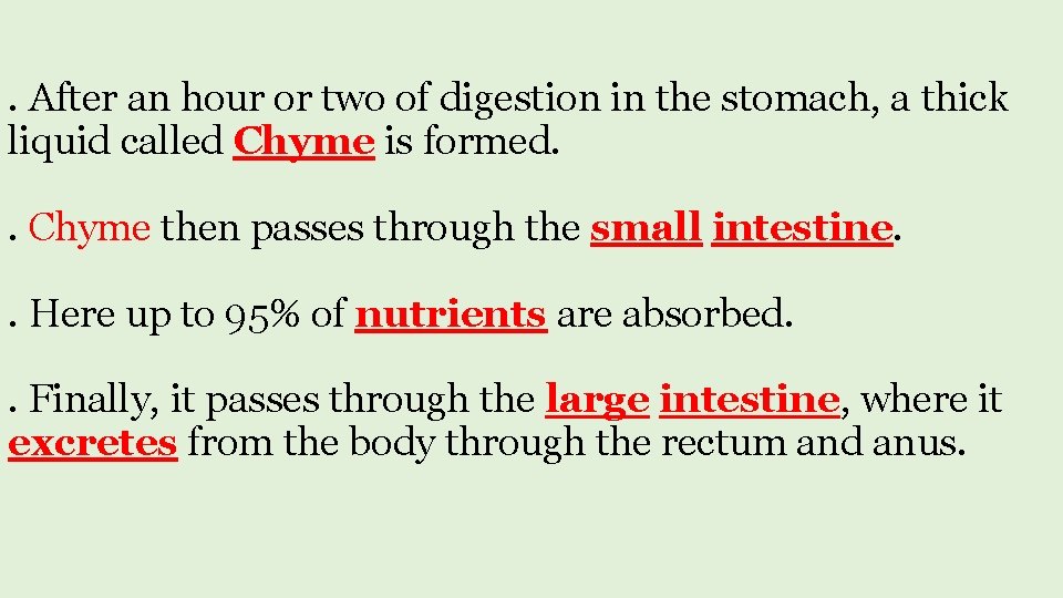 . After an hour or two of digestion in the stomach, a thick liquid