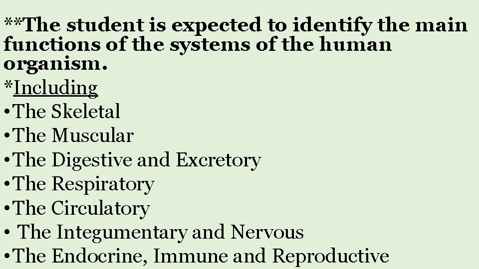 **The student is expected to identify the main functions of the systems of the