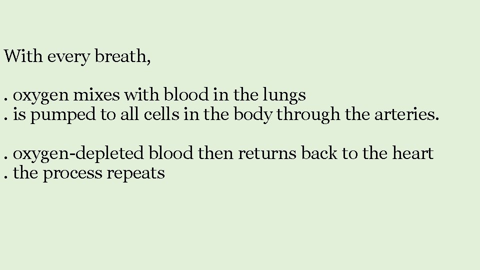 With every breath, . oxygen mixes with blood in the lungs. is pumped to