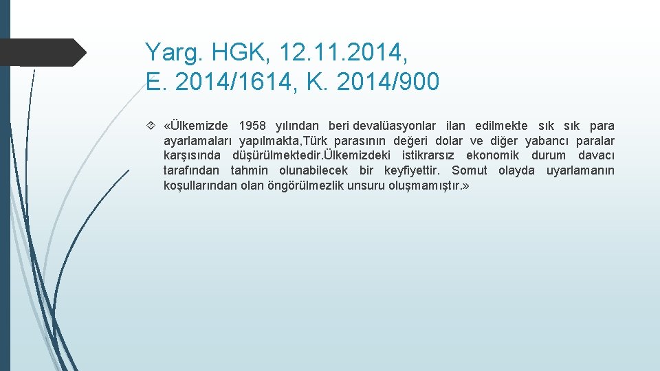 Yarg. HGK, 12. 11. 2014, E. 2014/1614, K. 2014/900 «Ülkemizde 1958 yılından beri devalüasyonlar