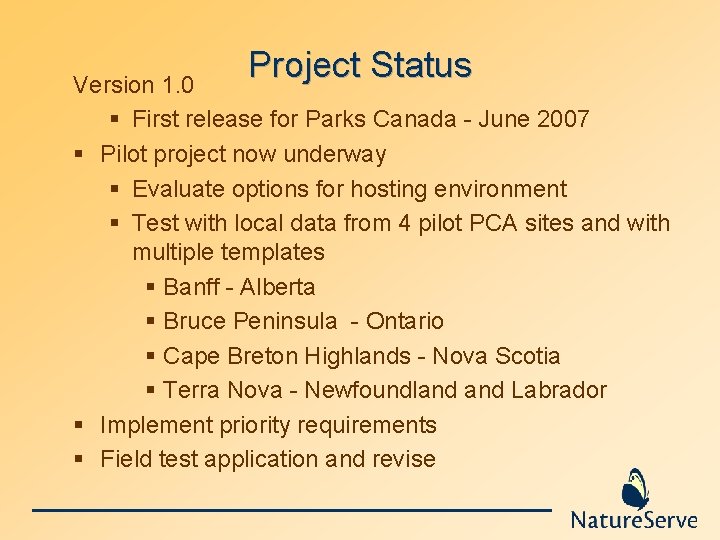 Project Status Version 1. 0 § First release for Parks Canada - June 2007