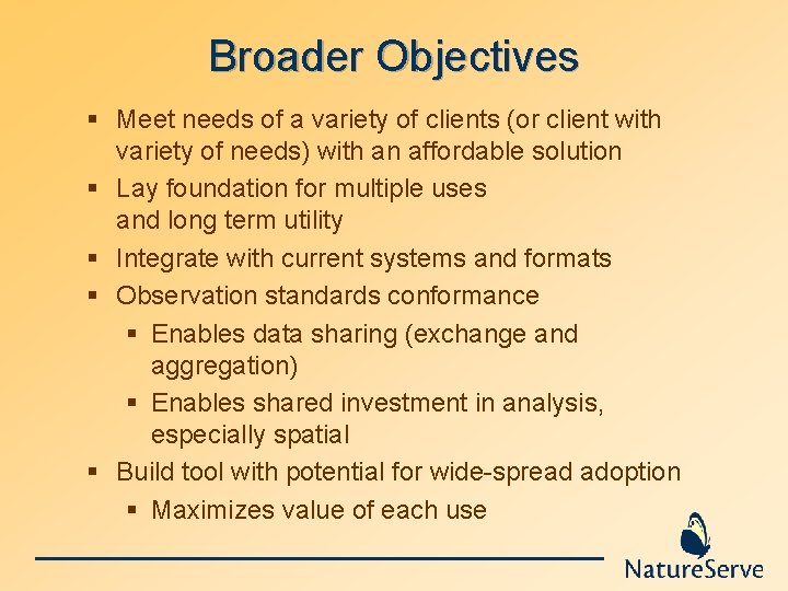 Broader Objectives § Meet needs of a variety of clients (or client with variety