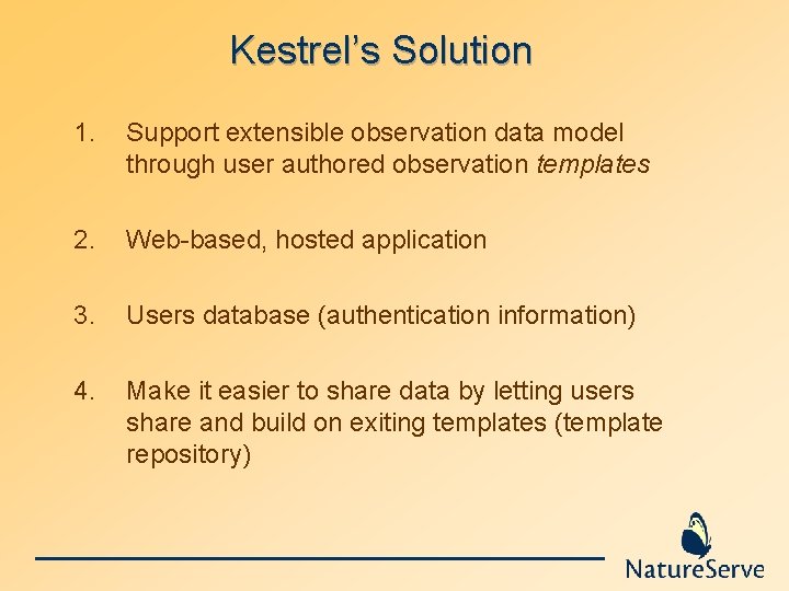 Kestrel’s Solution 1. Support extensible observation data model through user authored observation templates 2.