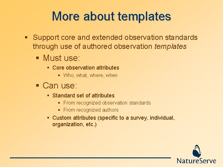 More about templates § Support core and extended observation standards through use of authored