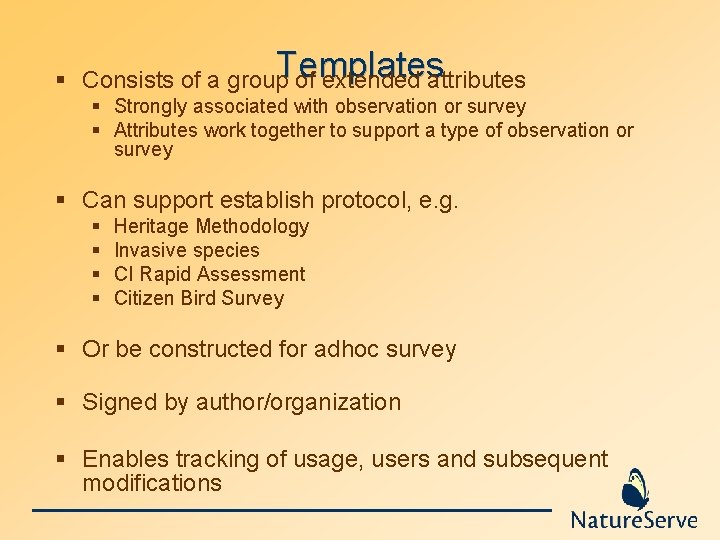 Templates § Consists of a group of extended attributes § Strongly associated with observation