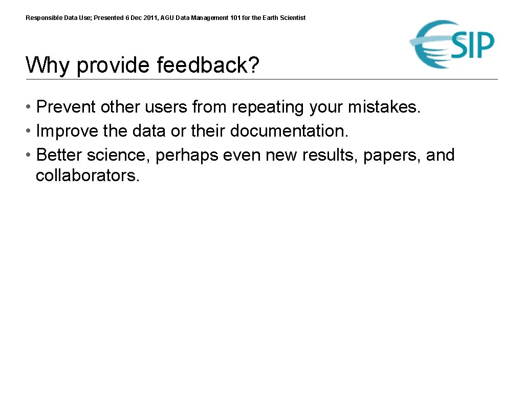 Responsible Data Use; Presented 6 Dec 2011, AGU Data Management 101 for the Earth