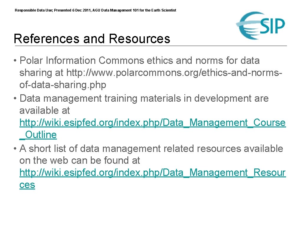 Responsible Data Use; Presented 6 Dec 2011, AGU Data Management 101 for the Earth