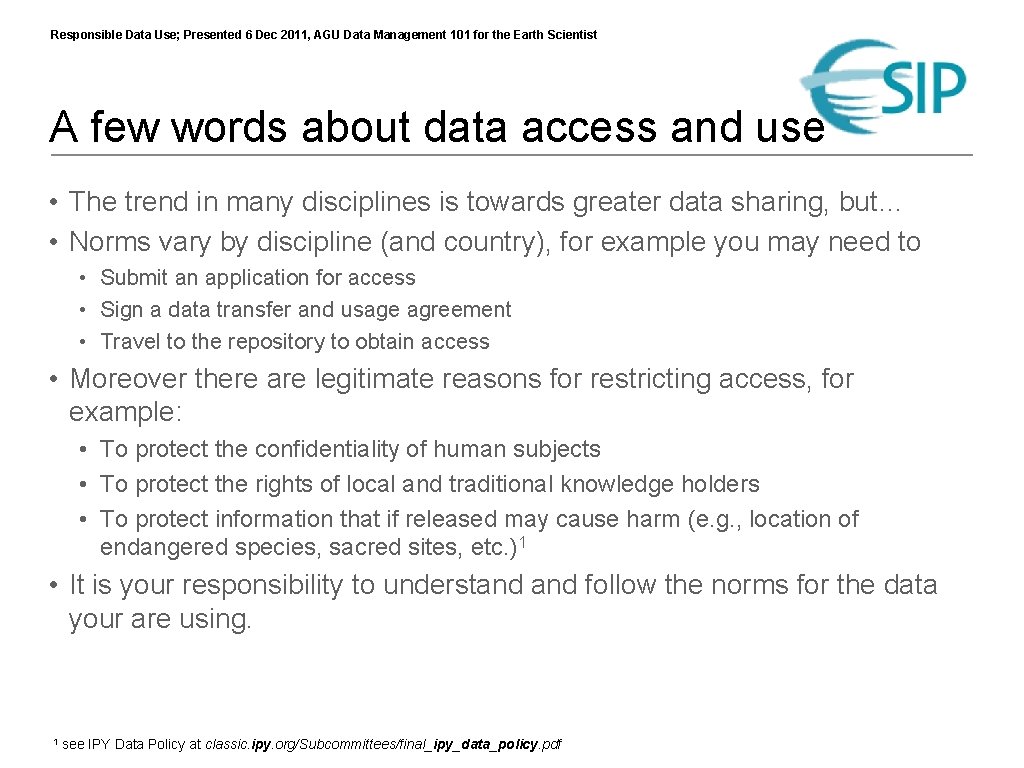 Responsible Data Use; Presented 6 Dec 2011, AGU Data Management 101 for the Earth