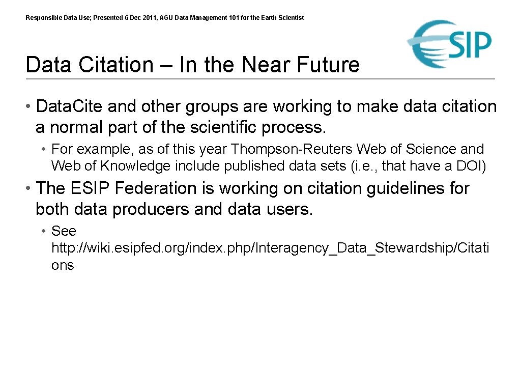 Responsible Data Use; Presented 6 Dec 2011, AGU Data Management 101 for the Earth