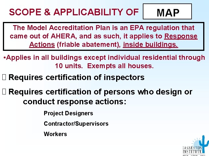 SCOPE & APPLICABILITY OF MAP The Model Accreditation Plan is an EPA regulation that