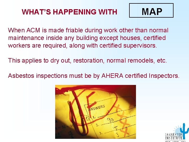 WHAT’S HAPPENING WITH MAP When ACM is made friable during work other than normal