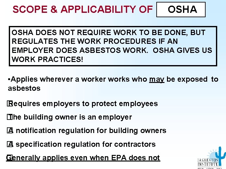 SCOPE & APPLICABILITY OF OSHA DOES NOT REQUIRE WORK TO BE DONE, BUT REGULATES