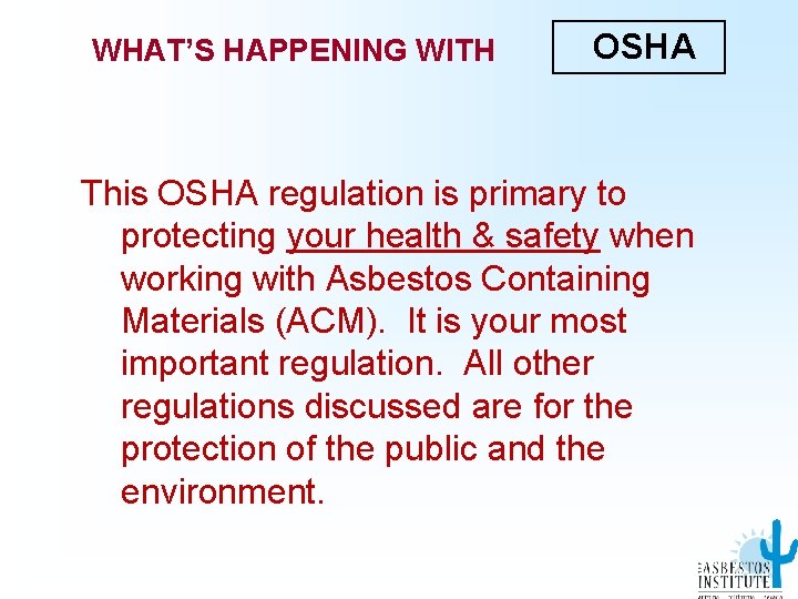 WHAT’S HAPPENING WITH OSHA This OSHA regulation is primary to protecting your health &