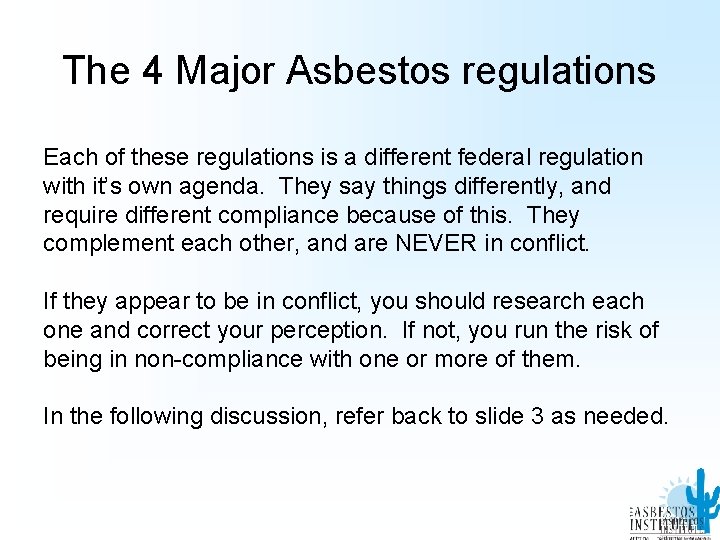 The 4 Major Asbestos regulations Each of these regulations is a different federal regulation