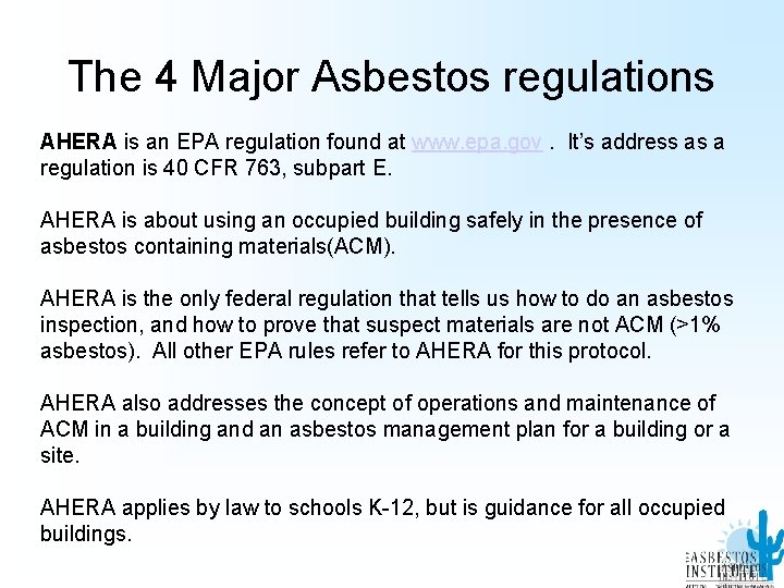 The 4 Major Asbestos regulations AHERA is an EPA regulation found at www. epa.