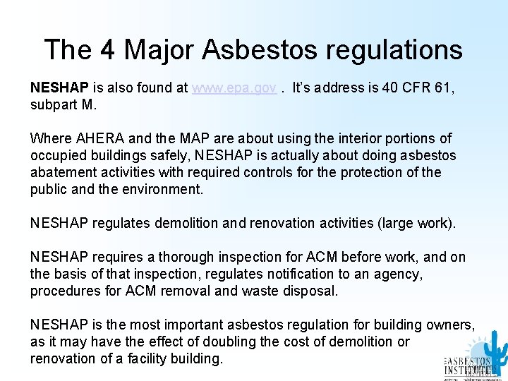 The 4 Major Asbestos regulations NESHAP is also found at www. epa. gov. It’s