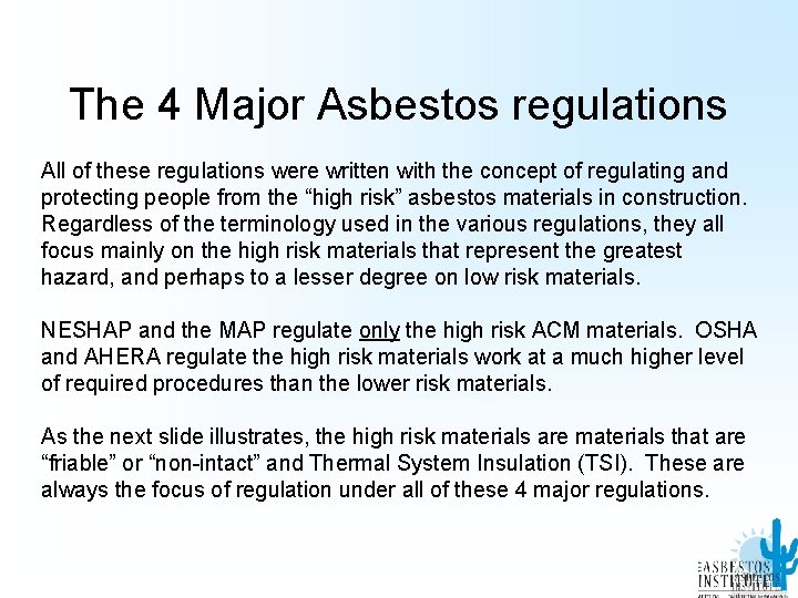 The 4 Major Asbestos regulations All of these regulations were written with the concept